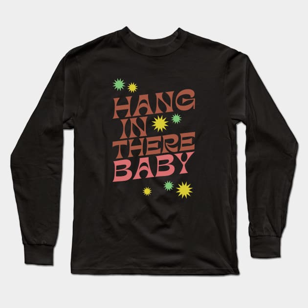 Hang In There Baby - Cute Retro slogan in a 1970s retro boho style design - earthy vintage colors Long Sleeve T-Shirt by KodiakMilly